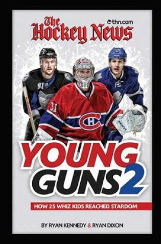 Cover of The Hockey News Young Guns 2: How 25 Whiz Kids Reached Stardom