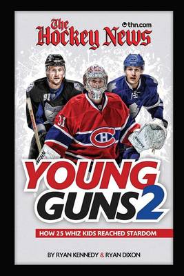 Book cover for The Hockey News Young Guns 2: How 25 Whiz Kids Reached Stardom