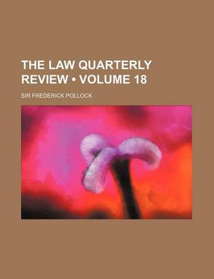 Book cover for The Law Quarterly Review (Volume 18)