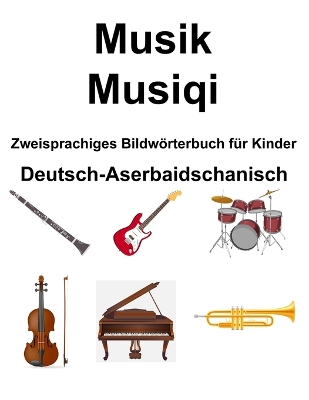 Book cover for Deutsch-Aserbaidschanisch Musik / Musiqi Zweisprachiges Bildw�rterbuch f�r Kinder