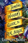 Book cover for The Thinking Woman's Guide to Real Magic