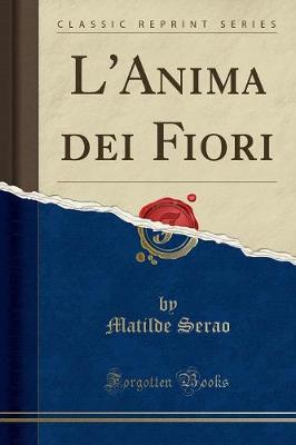 Book cover for L'Anima Dei Fiori (Classic Reprint)