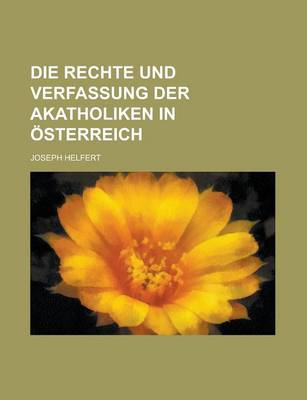 Book cover for Die Rechte Und Verfassung Der Akatholiken in Osterreich