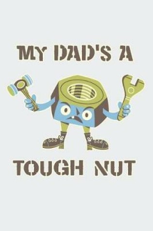 Cover of My Dad's a Tough Nut