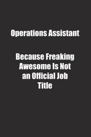 Cover of Operations Assistant Because Freaking Awesome Is Not an Official Job Title.