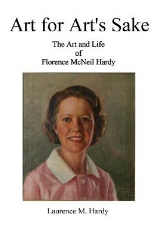 Cover of Art for Art's Sake. The Art and Life of Florence McNeil Hardy