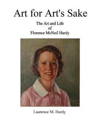 Book cover for Art for Art's Sake. The Art and Life of Florence McNeil Hardy