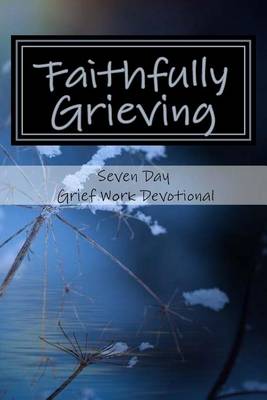 Book cover for Faithfully Grieving