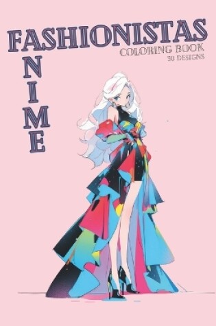 Cover of Anime Fashionistas Coloring Book