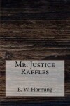 Book cover for Mr. Justice Raffles