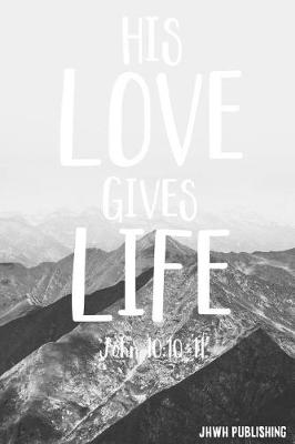 Book cover for His Love Gives Life