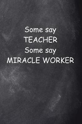 Book cover for Teacher Miracle Worker Journal Chalkboard Design