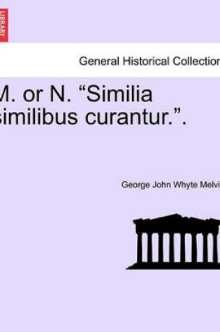 Cover of M. or N. "Similia Similibus Curantur.."