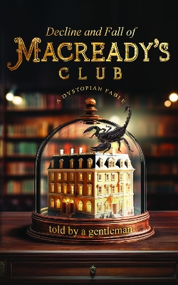 Book cover for Decline & Fall of Macready’s Club