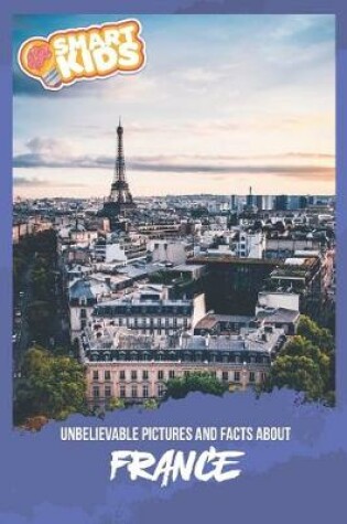 Cover of Unbelievable Pictures and Facts About France