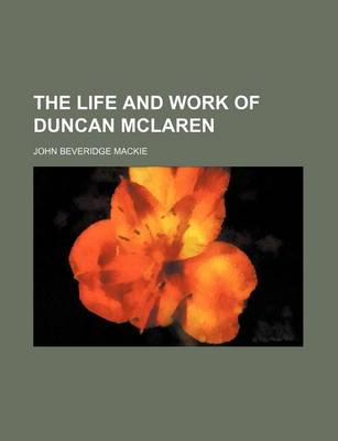 Book cover for The Life and Work of Duncan McLaren (Volume 1)