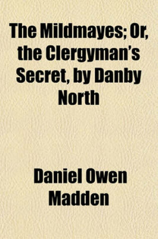 Cover of The Mildmayes; Or, the Clergyman's Secret, by Danby North