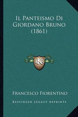 Book cover for Il Panteismo Di Giordano Bruno (1861)