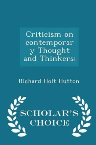 Cover of Criticism on Contemporary Thought and Thinkers; - Scholar's Choice Edition