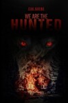 Book cover for We Are the Hunted