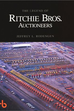 Cover of The Legend of Ritchie Bros. Auctioneers