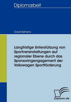 Book cover for Langfristige Unterstutzung von Sportveranstaltungen auf regionaler Ebene durch das Sponsoringengagement der Volkswagen Sportfoerderung