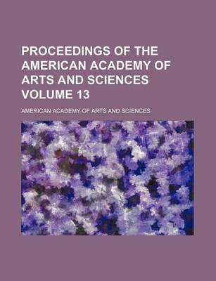 Book cover for Proceedings of the American Academy of Arts and Sciences Volume 13