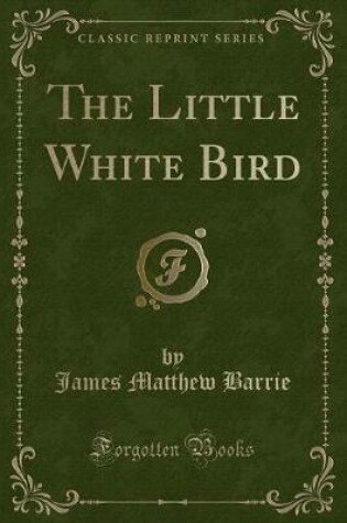 Cover of The Little White Bird (Classic Reprint)