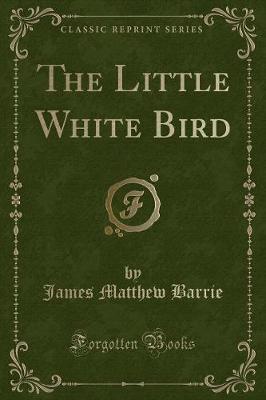 Book cover for The Little White Bird (Classic Reprint)