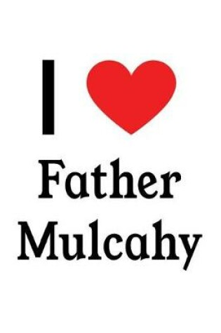 Cover of I Love Father Mulcahy