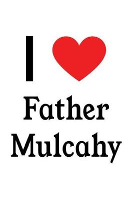 Book cover for I Love Father Mulcahy
