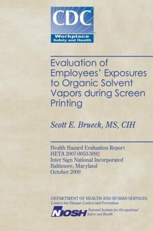 Cover of Evaluation of Employees' Exposures to Organic Solvent Vapors During Screen Printing