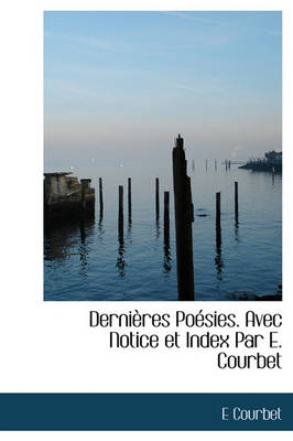 Book cover for Derni Res Po Sies. Avec Notice Et Index Par E. Courbet