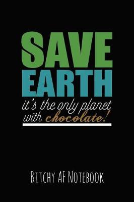 Book cover for Save Earth It's the Only Planet with Chocolate!