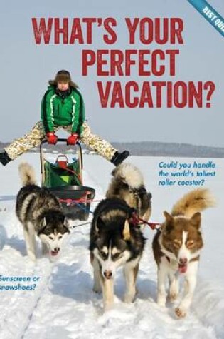 Cover of What's Your Perfect Vacation?