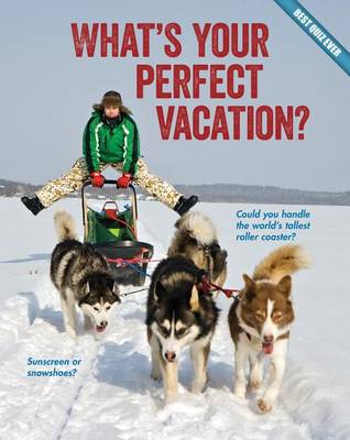 Cover of What's Your Perfect Vacation?