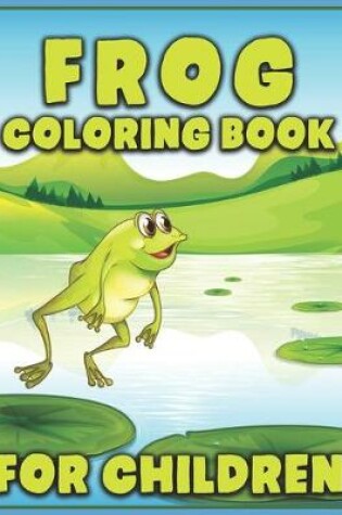 Cover of Frog Coloring Book for Children