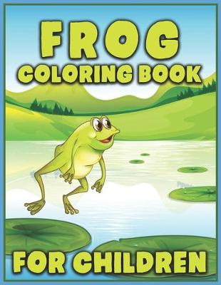 Cover of Frog Coloring Book for Children