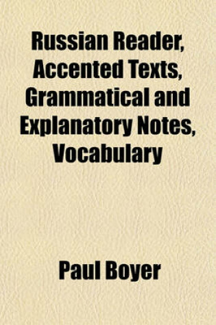 Cover of Russian Reader, Accented Texts, Grammatical and Explanatory Notes, Vocabulary