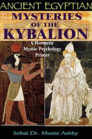 Cover of Ancient Egyptian Mysteries of the Kybalion