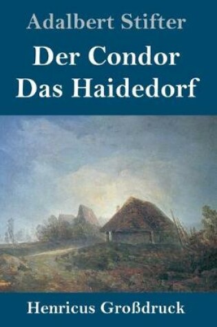 Cover of Der Condor / Das Haidedorf (Großdruck)
