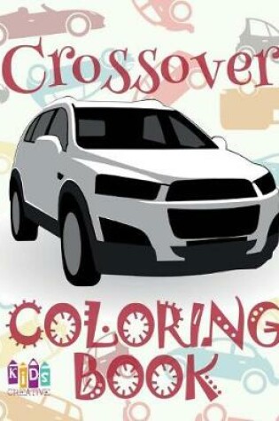 Cover of &#9996; Crossover &#9998; Coloring Book Cars &#9998; 1 Coloring Books for Kids &#9997; (Coloring Book Enfants) Kids Ages 4-8