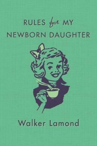 Cover of Rules for My Newborn Daughter