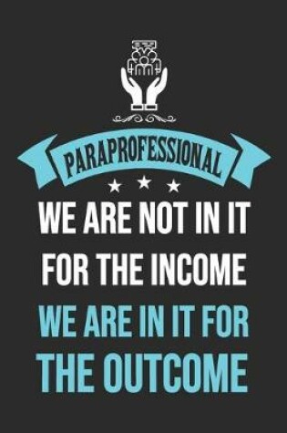 Cover of Paraprofessional In For The Outcome