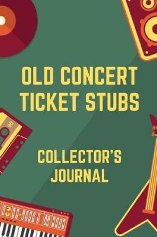Cover of Old Concert Ticket Stubs Collector's Journal