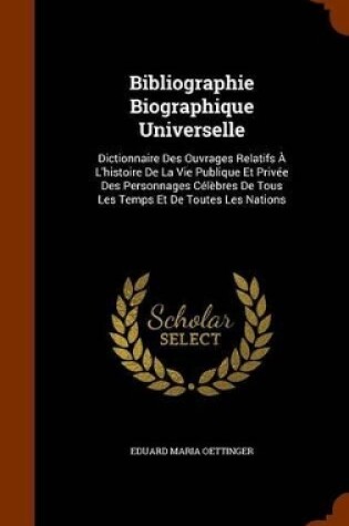 Cover of Bibliographie Biographique Universelle
