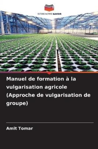 Cover of Manuel de formation � la vulgarisation agricole (Approche de vulgarisation de groupe)