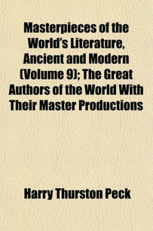 Cover of Masterpieces of the World's Literature, Ancient and Modern (Volume 9); The Great Authors of the World with Their Master Productions