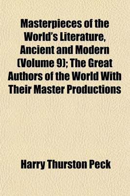 Book cover for Masterpieces of the World's Literature, Ancient and Modern (Volume 9); The Great Authors of the World with Their Master Productions