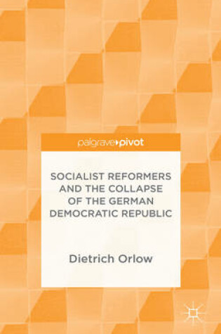Cover of Socialist Reformers and the Collapse of the German Democratic Republic